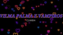 Vilma Palma E Vampiros - Cumbia (KARAOKE)