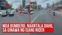 Mga bumbero, naantala dahil sa ginawa ng isang rider | GMA Integrated Newsfeed