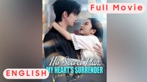 His Secret Plan My Hearts Surrender - Full Movies