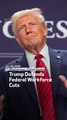 Trump Defends Federal Workforce Cuts