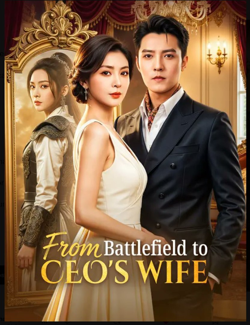 From Battlefield to CEO's Wife. Drama Movies English Sub
