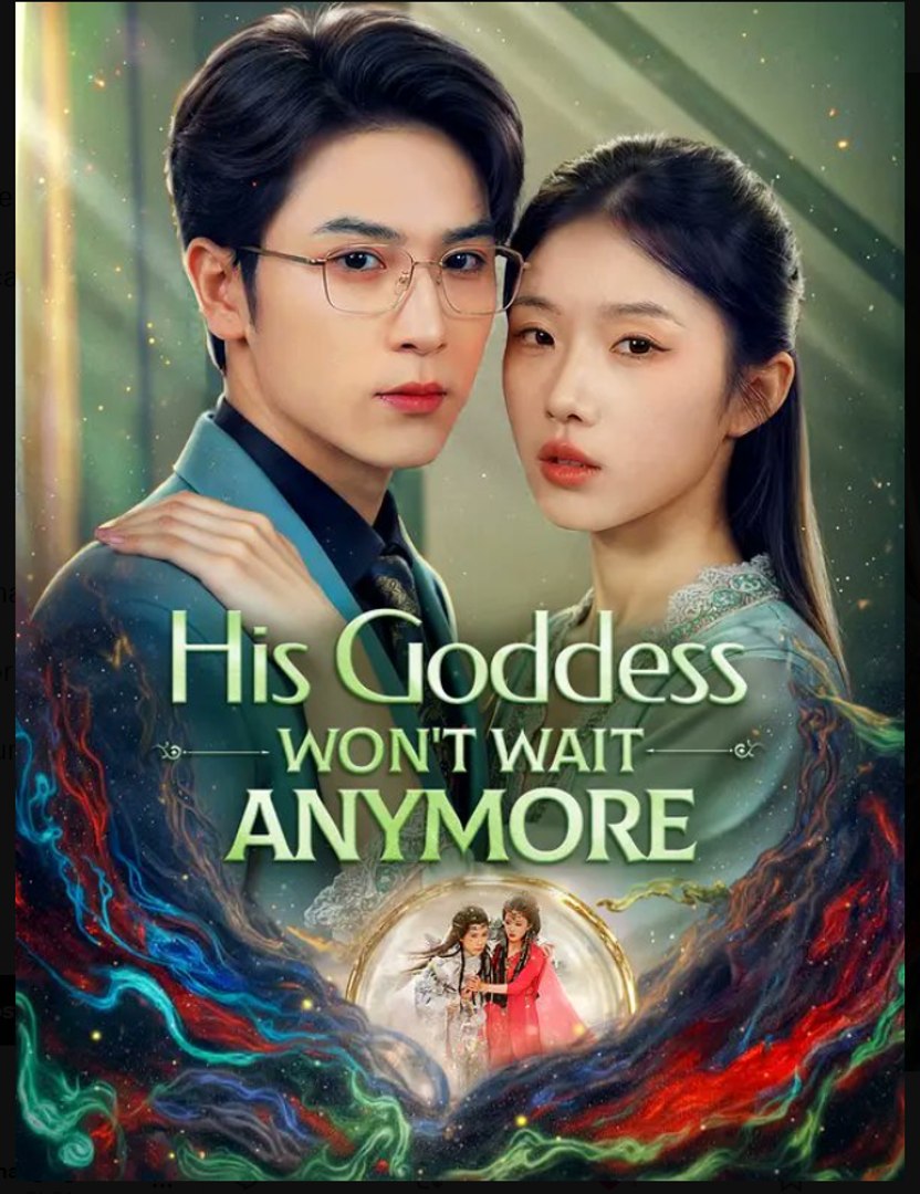 His Goddess Won't Wait Anymore. Drama Movies English Sub