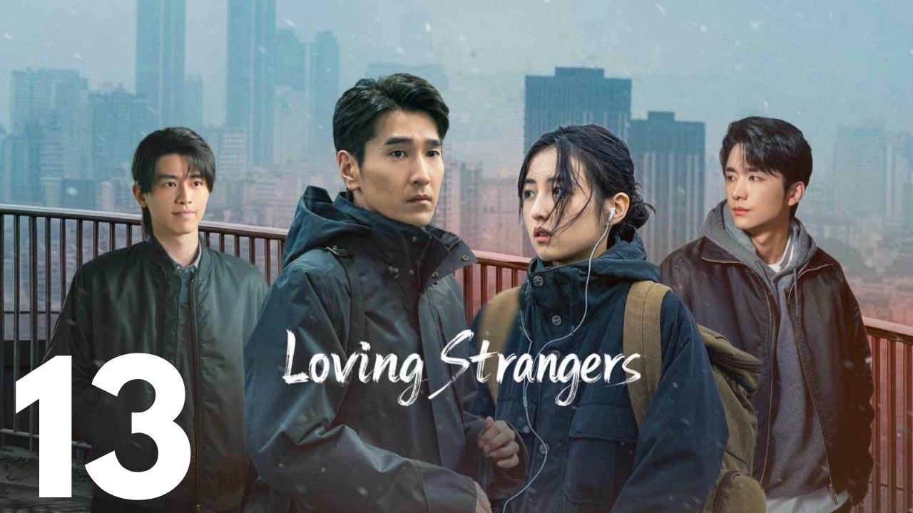 Loving Strangers | Folge 13 | Emotionales Liebes- und Lebensdrama
