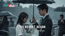 [FULL EPISODE] His Regret Began After My Goodbye - ReelCraft