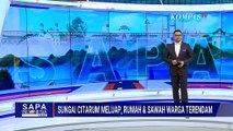 Sungai Citarum Meluap, Rumah di 30 Desa dan 1.840 Hektare Sawah Terendam Banjir | SAPA SIANG
