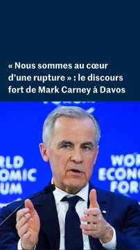 « Nous sommes au cœur d’une rupture » : le discours fort du premier ministre canadien à Davos
