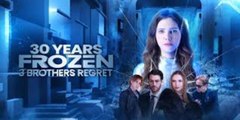 30 Years Frozen, 3 Brothers Regret [Full Movie]