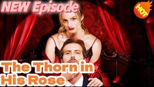 [ Hot 2026🔥] The Thorn in His Rose ]- FULL MOVIES ENGLISH SUB