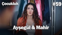 Ayşegül & Mahir #59 - Çocukluk