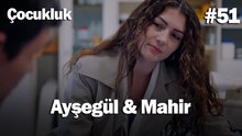 Ayşegül & Mahir #51 - Çocukluk