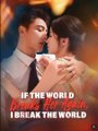 If the World Breaks Her Again, I Break the World - Full Movies English Sub