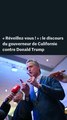 Les images du discours du gouverneur de Californie contre le président américain
