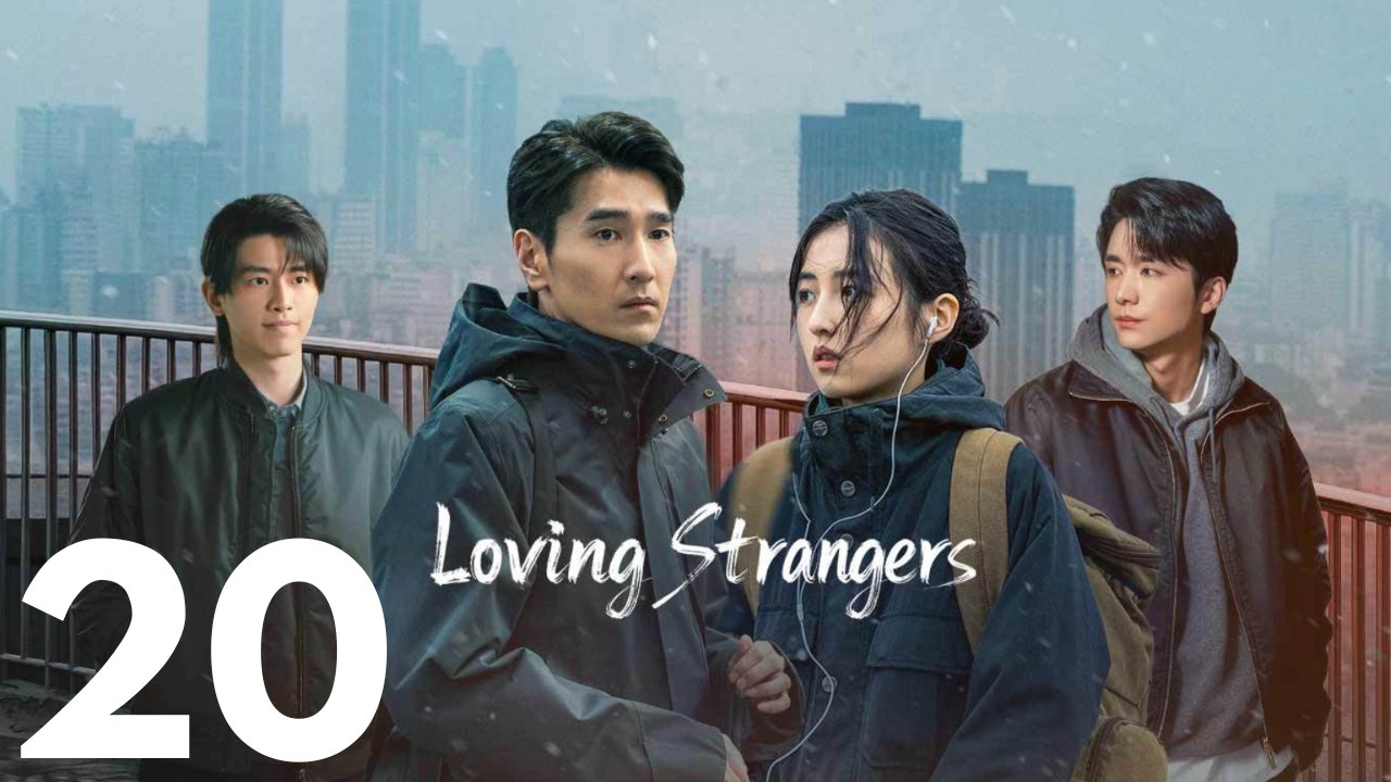 Loving Strangers | Folge 20 | Emotionales Liebes- und Lebensdrama