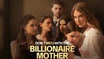 Don't Mess with the Billionaire Mother FULL EPISODE