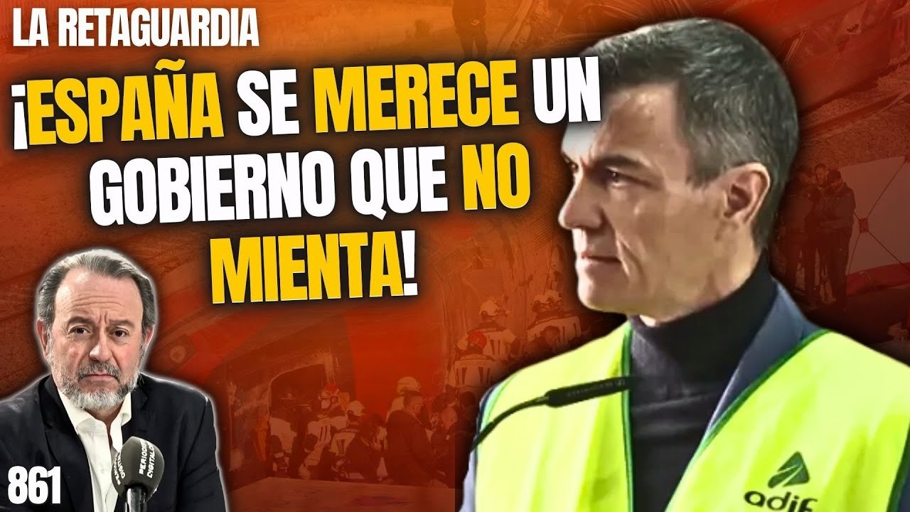 La Retaguardia #861 / ¡España se merece un gobierno que no mienta!