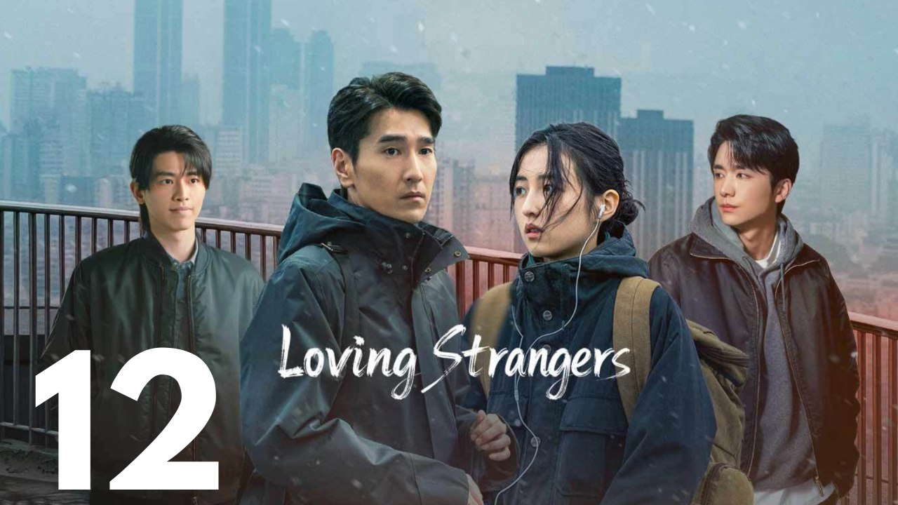 Loving Strangers | Folge 12 | Emotionales Liebes- und Lebensdrama