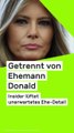 No Glomex Melania Trump: Getrennt von Ehemann Donald - Insider lüftet unerwartetes Ehe-Detail