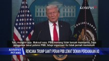 Rencana Trump Ganti Peran PBB Lewat Dewan Perdamaian AS, Sebut Siap Menengahi Konflik Global