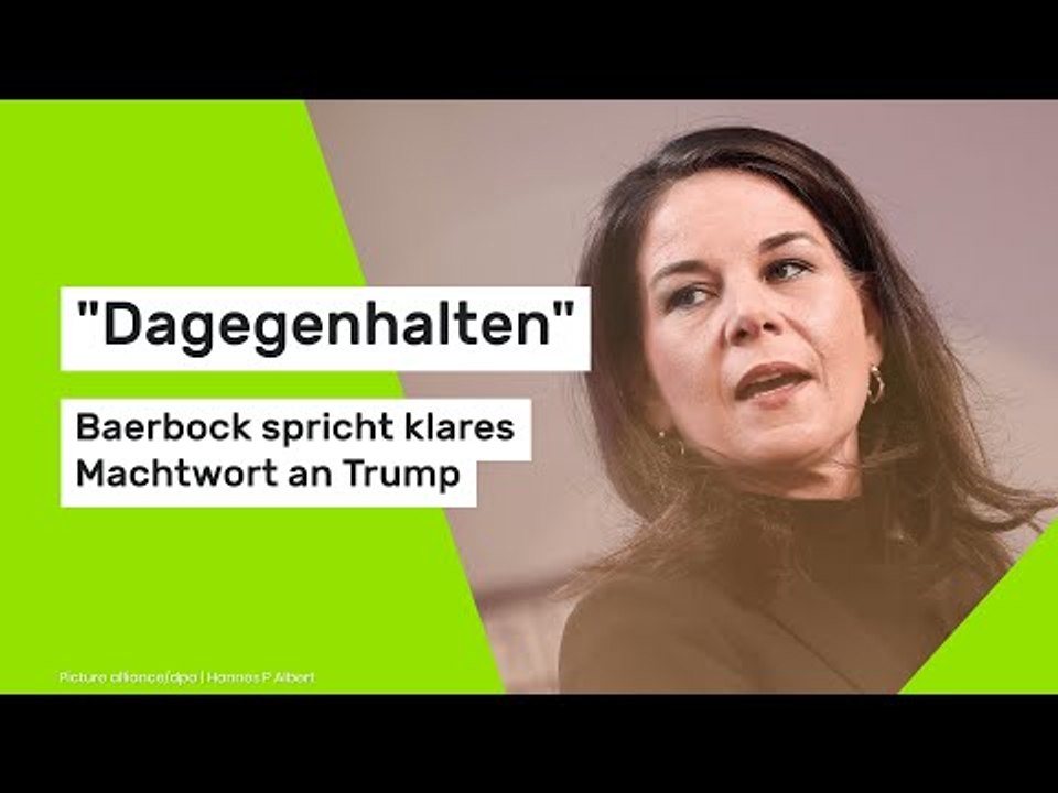 Annalena Baerbock: "Dagegenhalten" – Baerbock spricht klares Machtwort an Trump