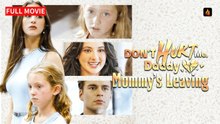 [New 2026] Don't Hurt Me, Daddy, Mommy’s Leaving