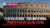 Federalberghi, turismo a Roma pronto per un solido 2026