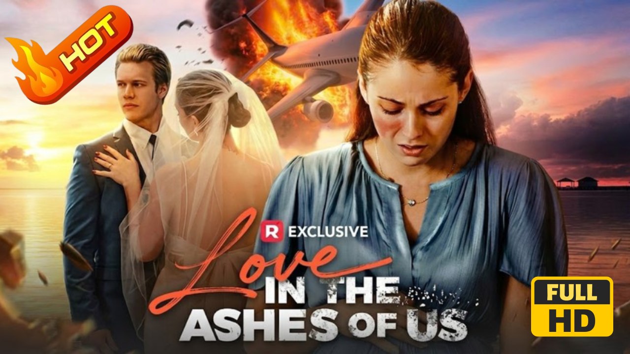 Love In The Ashes Of Us | Full Movie HD - SweetRomance Love Wedding Love Drama ShortFilms Romantic