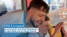 OM-Liverpool : le pronostic des fans Olympiens et des Reds sur le Vieux-Port