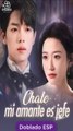 [Doblado ESP] Chale, mi amante es jefe pelicula completa