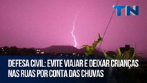 Defesa Civil : Evite viajar e deixar crianças nas ruas por conta das chuvas