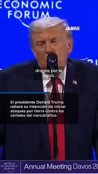 El presidente Donald Trump reafirma desde Davos su plan contra los cárteles