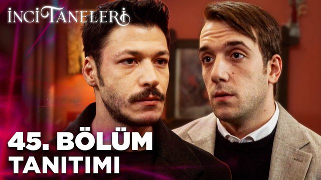 İnci Taneleri 45.Bölüm - İnci Taneleri - Sezon 3 - Bölüm 45 - Fragman VCRH STCRH