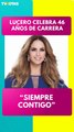 Lucero anuncia concierto “Siempre Contigo” por sus 46 años de carrera | Auditorio Nacional