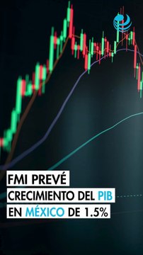 El FMI mantiene sin cambios su expectativa de crecimiento para México; espera un PIB de 1.5%