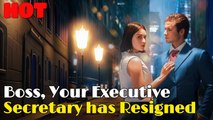 Boss, Your Executive Secretary has Resigned #drama #romantic #englishdrama #lover
