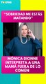 Mónica Dionne interpreta a una mamá fuera de lo común en Sobriedad me estás matando