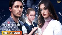 My Dear Daughter, Love Me Once More – Full HD Movie 2025 [EngSub]