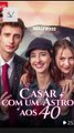 Casar com um Astro aos 40 Completo