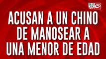 Acusan a un chino de manosear a una menor de edad
