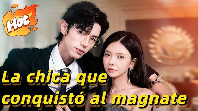 La Chica Que Conquistó Al Magnate - Serie Completa [Sub Español] - Romance de CEO MEGA SHORT DRAMA
