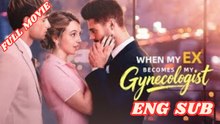 When My Ex Becomes My Gynecologistn (2026) - FULL HD [Eng Sub]