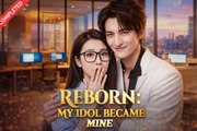 Reborn My Idol Became Mine Drama Movies English Sub
