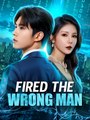 Fired the Wrong Man - Drama FULL MOVIES ENGLISH SUB