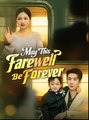 May This Farewell Be Forever - Drama FULL MOVIES ENGLISH SUB