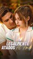 Legalmente atados al amor - Completo En Español