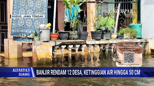 12 Desa di Kudus Masih Terendam Banjir, Ketinggian Air Capai 50 CM | KOMPAS SIANG