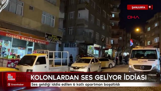 Şanlıurfa’da kolonlardan ses geldiği iddia edilen 6 katlı apartman boşaltıldı
