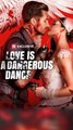 Love Is A Dangerous Dance Isode