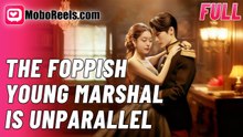 [ Hot 2026🔥] THE FOPPISH YOUNG MARSHAL IS UNPARALLELED 🚀 A Time-Traveling Playboy's Secret Rise to Warlord Power! - FULL MOVIES ENGLISH SUB