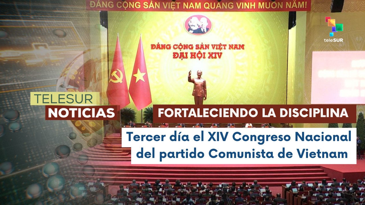 Avanza el décimo cuarto Congreso Nacional del Partido Comunista de Vietnam