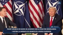 Trump anuncia en Davos un acuerdo con la OTAN por Groenlandia y retira la amenaza de aranceles a países europeos
